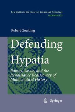 portada defending hypatia: ramus, savile, and the renaissance rediscovery of mathematical history (en Inglés)