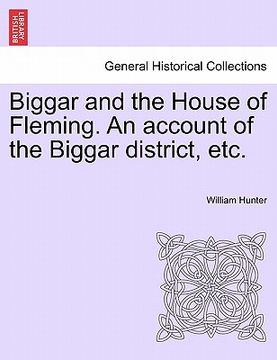 portada biggar and the house of fleming. an account of the biggar district, etc. (in English)