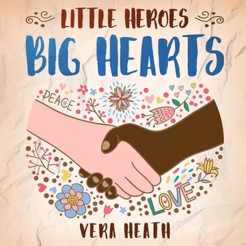 portada Little Heroes, Big Hearts: An Anti-Racist Children's Story Book About Racism, Inequality, and Learning How To Respect Diversity and Differences (en Inglés)