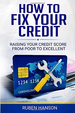 portada How to fix Your Credit: Raising Your Credit Score From Poor to Excellent (en Inglés)