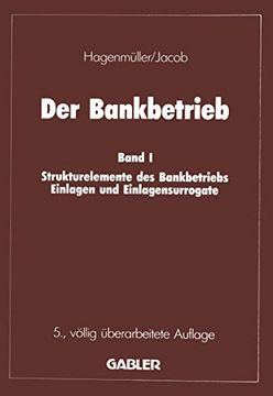 portada Der Bankbetrieb: Band I Strukturelemente Des Bankbetriebes Einlagen Und Einlagensurrogate (en Alemán)