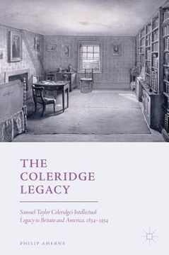 portada The Coleridge Legacy: Samuel Taylor Coleridge's Intellectual Legacy in Britain and America, 1834-1934 (en Inglés)