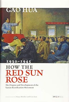 portada How the Red Sun Rose: The Origin and Development of the Yan'an Rectification Movement, 1930-1945 (en Inglés)