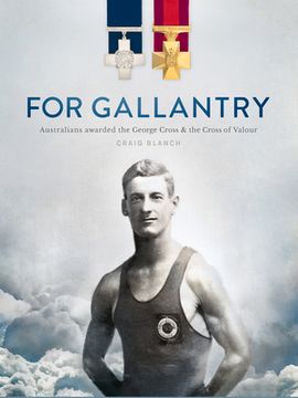 portada For Gallantry: Australians Awarded the George Cross & the Cross of Valour (en Inglés)