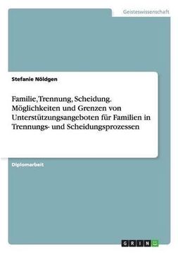 portada Familie, Trennung, Scheidung. Möglichkeiten und Grenzen von Unterstützungsangeboten für Familien in Trennungs- und Scheidungsprozessen (German Edition) (in German)
