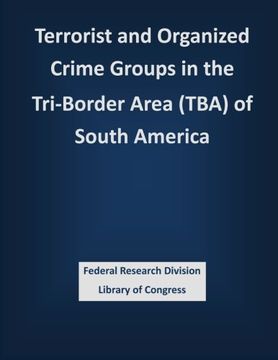 portada Terrorist and Organized Crime Groups in the Tri-Border Area (TBA) of South America