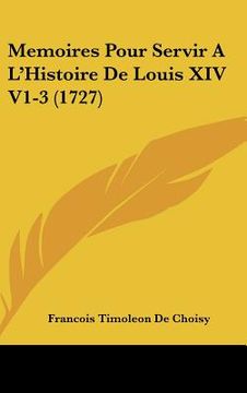 portada memoires pour servir a l'histoire de louis xiv v1-3 (1727) (in English)