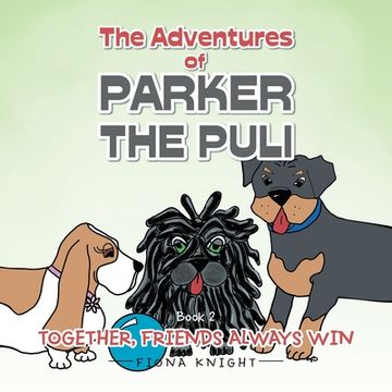 portada The Adventures of Parker the Puli: Together Friends Always Win (en Inglés)