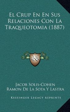 portada El Crup en en sus Relaciones con la Traqueotomia (1887) (in Spanish)