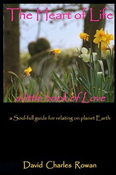 portada The Heart of Life: a Soul-full guide for relating on planet Earth