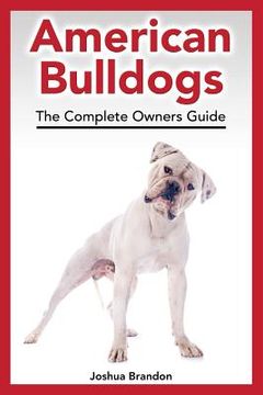 portada American Bulldogs: The Complete Owners Guide (en Inglés)