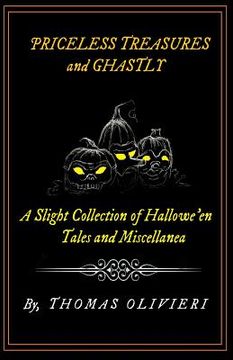 portada Priceless Treasures and Ghastly: A Slight Collection of Hallowe'en Tales and Miscellanea (en Inglés)