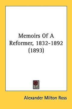 portada memoirs of a reformer, 1832-1892 (1893) (en Inglés)