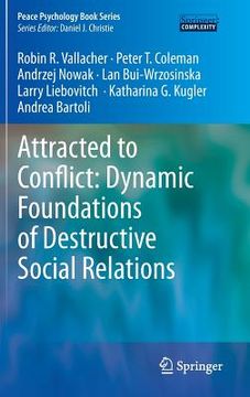 portada Attracted to Conflict: Dynamic Foundations of Destructive Social Relations 