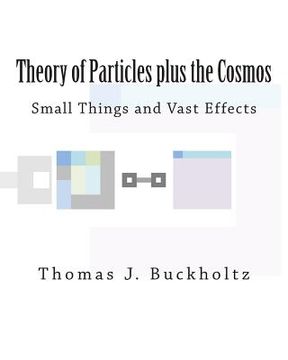 portada Theory of Particles plus the Cosmos: Small Things and Vast Effects (en Inglés)