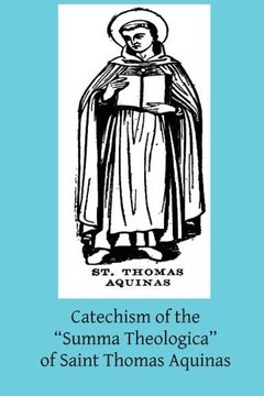 portada Catechism of the "Summa Theologica" of Saint Thomas Aquinas: For the Use of the Faithful