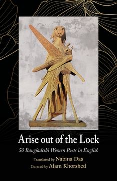 portada Arise out of the Lock: 50 Bangladeshi Women Poets in English (en Inglés)