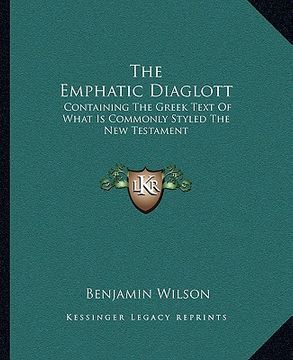 portada the emphatic diaglott: containing the greek text of what is commonly styled the new testament (en Inglés)