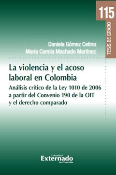 portada La violencia y el acoso laboral en Colombia. Análisis crítico de la ley 1010 de 2006 a partir del convenio 190 de la OIT y el Derecho Comparado