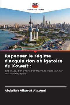 portada Repenser le régime d'acquisition obligatoire du Koweït (en Francés)