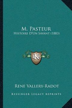 portada M. Pasteur: Histoire D'Un Savant (1883) (en Francés)
