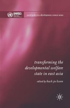 portada Transforming the Developmental Welfare State in East Asia
