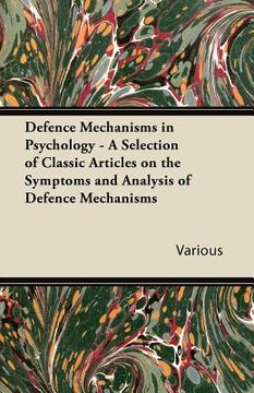 portada defence mechanisms in psychology - a selection of classic articles on the symptoms and analysis of defence mechanisms