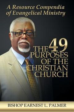 portada The 49 Purposes of the Christian Church: A Resource Compendia of Evangelical Ministry (in English)