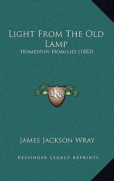 portada light from the old lamp: homespun homilies (1883) (en Inglés)