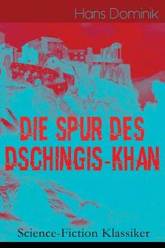 portada Die Spur des Dschingis-Khan (Science-Fiction Klassiker): Zukunftsroman des Autors von "Befehl aus dem Dunkel", "John Workmann" und "Atomgewicht 500" (in English)