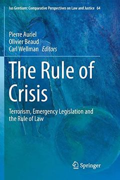 portada The Rule of Crisis: Terrorism, Emergency Legislation and the Rule of law (Ius Gentium: Comparative Perspectives on law and Justice) (in English)
