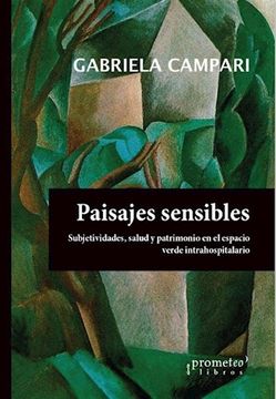 portada Paisajes Sensibles. Subjetividad; Salud y Patrimonio en el Espacio Verde Intrahospitalario (in Spanish)