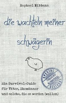 portada Die Wachteln Meiner Schwägerin: Ein Survival-Guide Für Väter, Ehemänner Und Solche, Die Es Werden (Wollen) (in German)
