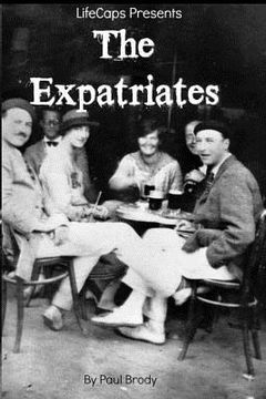 portada The Expatriates: Biographies of Lost Generation Writers (en Inglés)