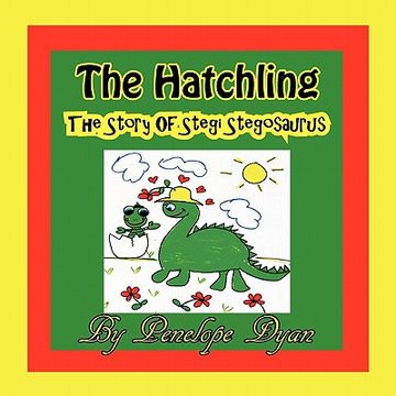 portada the hatchling, the story of stegi stegosaurus (en Inglés)