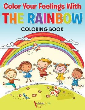 portada Color Your Feelings With The Rainbow Coloring Book (en Inglés)