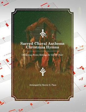 portada Sacred Choral Anthems: Christmas Hymns: Christmas Hymn Settings for SATB Choir (en Inglés)