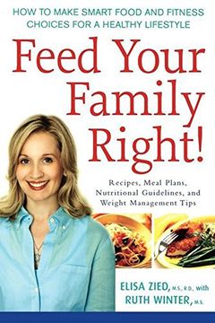 portada Feed Your Family Right! How to Make Smart Food and Fitness Choices for a Healthy Lifestyle (en Inglés)
