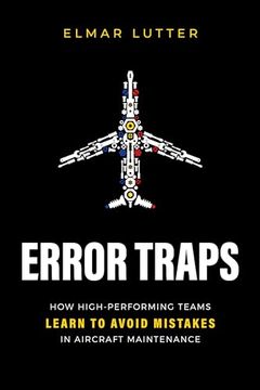 portada Error Traps: How High-Performing Teams Learn to Avoid Mistakes in Aircraft Maintenance (en Inglés)