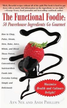 portada The Functional Foodie: 50 Powerhouse Ingredients go Gourmet (en Inglés)