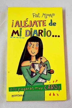 portada Alejate de mi Diario o lo Pagaras muy Caro (in Spanish)