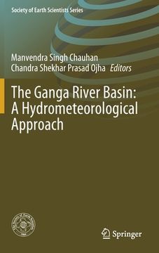 portada The Ganga River Basin: A Hydrometeorological Approach (Society of Earth Scientists Series) (en Inglés)