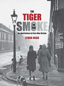 portada The Tiger in the Smoke: Art and Culture in Post-War Britain