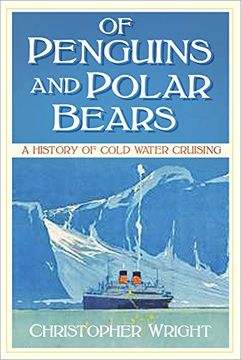 portada Of Penguins and Polar Bears: A History of Cold Water Cruising (en Inglés)