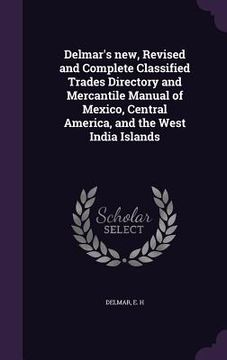 portada Delmar's new, Revised and Complete Classified Trades Directory and Mercantile Manual of Mexico, Central America, and the West India Islands