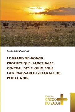 portada Le Grand Ne-Kongo Prophetique, Sanctuaire Central Des Elohim Pour La Renaissance Intégrale Du Peuple Noir (en Francés)