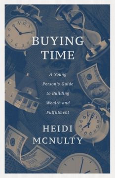portada Buying Time: A Young Person's Guide to Building Wealth and Fulfillment (en Inglés)