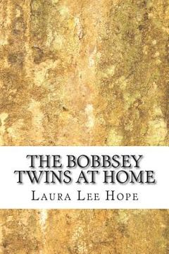 portada The Bobbsey Twins at Home: (Laura Lee Hope Children's Classics Collection) (en Inglés)