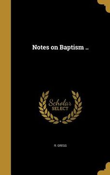 portada Notes on Baptism .. (in English)