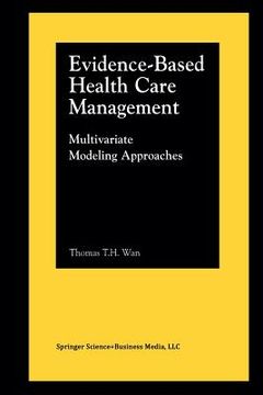 portada Evidence-Based Health Care Management: Multivariate Modeling Approaches (en Inglés)